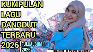 KUMPULAN LAGU DANGDUT TERBARU 2026 🎶 FULL ALBUM PALING VIRAL \u0026 ENAK DIDENGAR