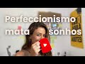 O mito do perfeccionismo e como ele sabota sua vida