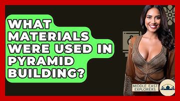 What Materials Were Used In Pyramid Building? - Middle East Explorers