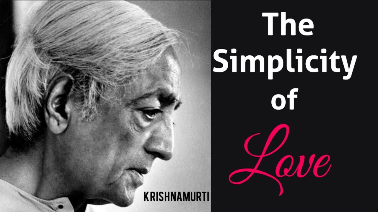 The Simplicity of Love by J. krishnamurti - YouTube