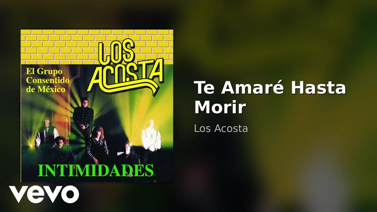 Los Acosta - Te Amaré Hasta Morir (Audio)