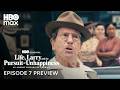 Life, Larry and the Pursuit of Unhappiness | Episode 7 Preview | HBO Max
