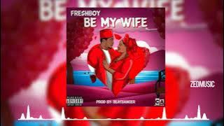 Freshboy - Be My Wife #ZedMusic