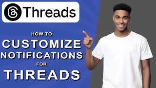 Celebrity How to customize notifications for threads (2024) Wealth