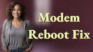 How Do You Properly Reboot a Modem to Fix Streaming Issues