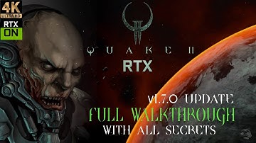 Quake II RTX (2019) 4K/60FPS│ FULL WALKTHROUGH│1.7.0 UPDATE│ALL SECRETS│NO COMMENTARY