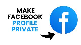 How to Make Facebook Profile Private - Step by Step