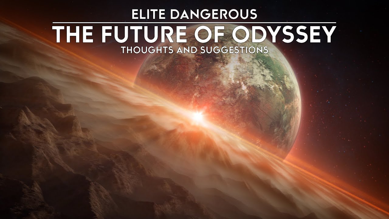 Elite Dangerous – The Future of Odyssey – Some Ideas and Suggestions