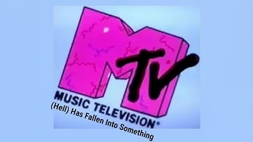 MTV (Hell) Has Fallen Into Something