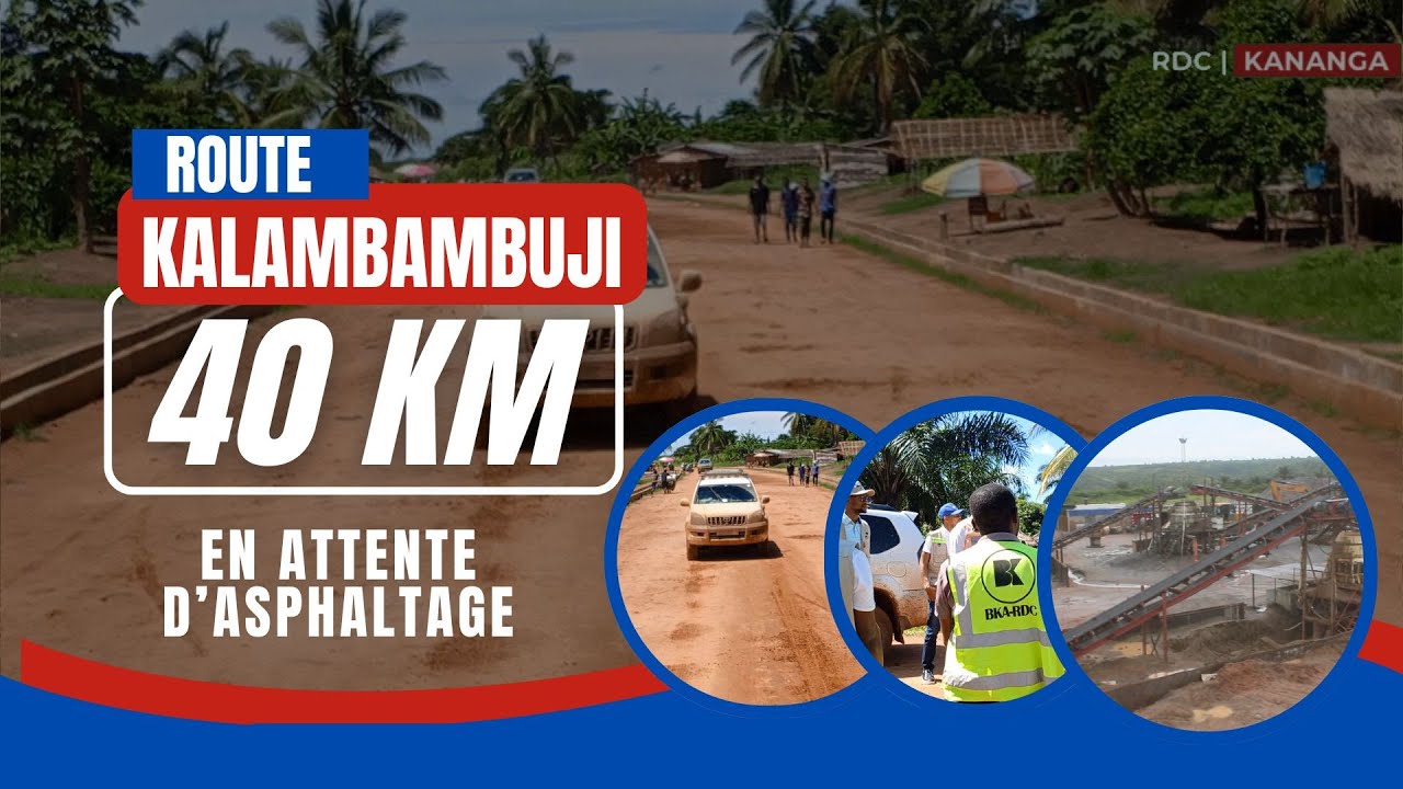 ROUTE KALAMBAMBUJI: 40 Km EN ATTENTE D'ASPHALTAGE