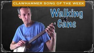 Clawhammer Banjo - Song (and Tab) of the Week: "Walking Cane" chords