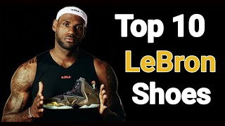 Top 10 Nike Lebron Shoes