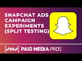 Snapchat Ads Campaign Experiments