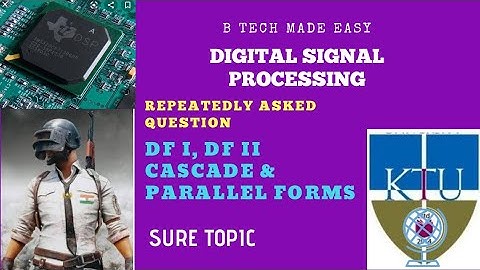 DF I, DF II, Cascade & Parallel forms. (Imp topic) IIR filter realization :  / DSP