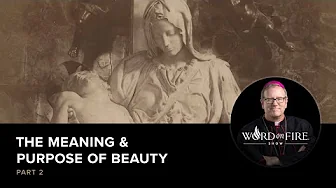 The Meaning & Purpose of Beauty (Part 2)