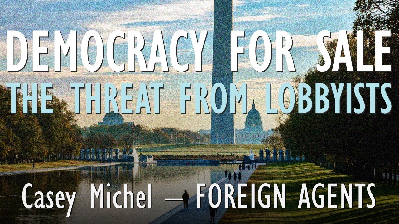 Casey Michel - Foreign Agent Lobbyists are Acting as Foot-Soldiers for Brutal Authoritarian Regimes