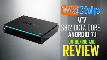 WeChip V7 Amlogic S912 Octa Core Android 7.1 4K TV Box Review