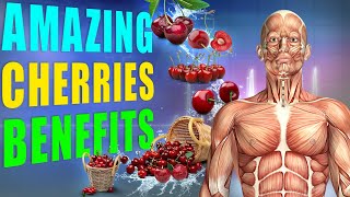 CHERRIES BENEFITS - 13 Amazing Health Benefits of Cherries You Need to Know!