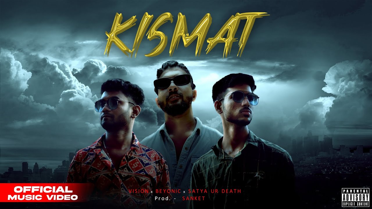 KISMAT - VISION X SATYA YD FT. BEYONIC (Official Music Video) | Prod. Sanket | 2023