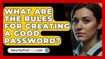 What Are The Rules For Creating A Good Password? - SecurityFirstCorp.com