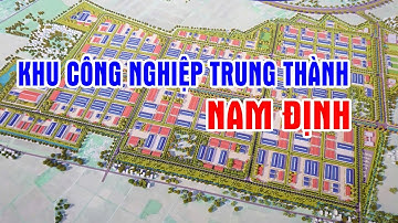 Khu công nghiệp Trung Thành Nam Định được đâu tư ở đâu?