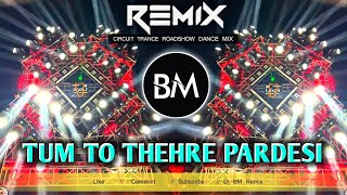 Tum To Thehre Pardesi  Circuit Trance Roadshow Dance Mix  Dj Bm Remix
