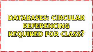 Databases: Circular referencing required for class?