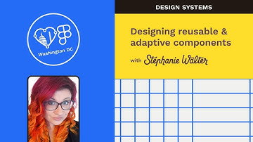 Designing reusable adaptive components for design systems, feat. Stéphanie Walter