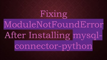 Fixing ModuleNotFoundError After Installing mysql-connector-python