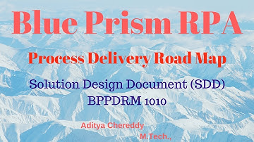 BluePrism RPA - Process Delivery Road Map-SDD - BPPDRM1010 - Aditya RPA Academy BTM Layout