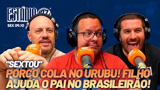 PORCO COLA NO URUBU! FILHO AJUDA O PAI NO BRASILEIRÃO! FERIADÃO E ESTÁDIO 97 CHEGANDO! - 09/10/26
