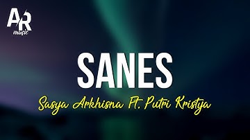 Sanes - Sasya Arkhisna Ft. Putri Kristya (LIRIK VIDEO) | ngancani nanging ora iso nduweni