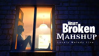 Heart Broken Mashup Revised | Break Up Mashup | Lovely Melody Live | Saddest Hit Songs 2025