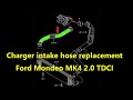 Ford Mondeo MK4 2.0TDCi 85KW 2009 Charger intake hose replacement / Výměna hadice plnícího tlaku