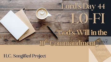 44: 🎧God’s Will in the 10th Commandment | Lo-fi Worship Based on the Heidelberg Catechism
