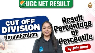 UGC NET Result 2024 | UGC NET Cut off Division, Normalization , Precentage or Percentile | Juhi Mam