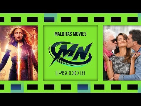 Malditas Movies 18: X-Men: Dark Phoenix / Dolor Y Gloria / The Perfection / Always Be My Maybe