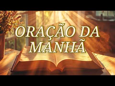 ORAÇÃO DA MANHÃ – RECEBA BÊNÇÃOS, MILAGRES E SABEDORIA. 📖