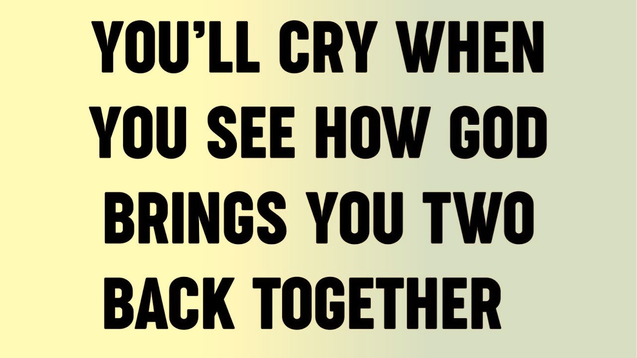 You’ll Cry When You See HOW God Brings You Two Back Together...?
