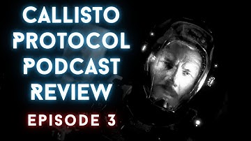 Callisto Protocol Podcast Review (Episode 3)