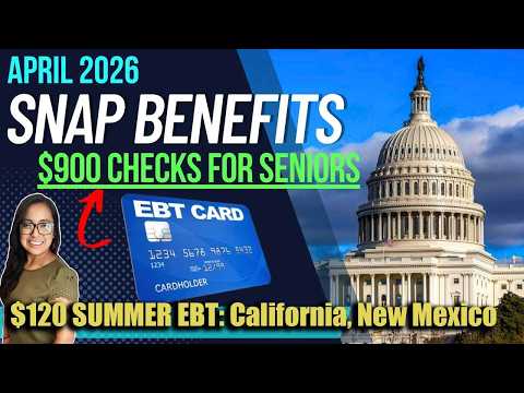 NEW SNAP UPDATE APRIL 2026 900 CHECKS FOR SENIORS 120 Summer EBT California New Mexico