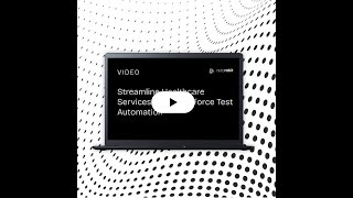 Streamline Healthcare Services With Salesforce Test Automation