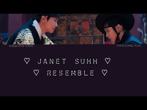 Janet Suhh – Resemble (Our Blooming Youth OST Part 3) 청춘월담 OST Part 3 kor/rom/vostfr