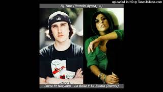 Dj Toro (Ramón Ayosa) =) Porta Ft Norykko - La Bella Y La Bestia (Remix) Resimi