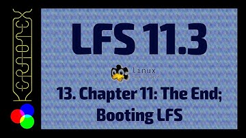 Part 13: Ch 11 The End Booting LFS - How to build Linux From Scratch 11.3 in VirtualBox - LFS 11.3