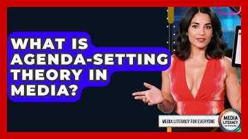 What Is Agenda-setting Theory In Media? - Media Literacy For Everyone