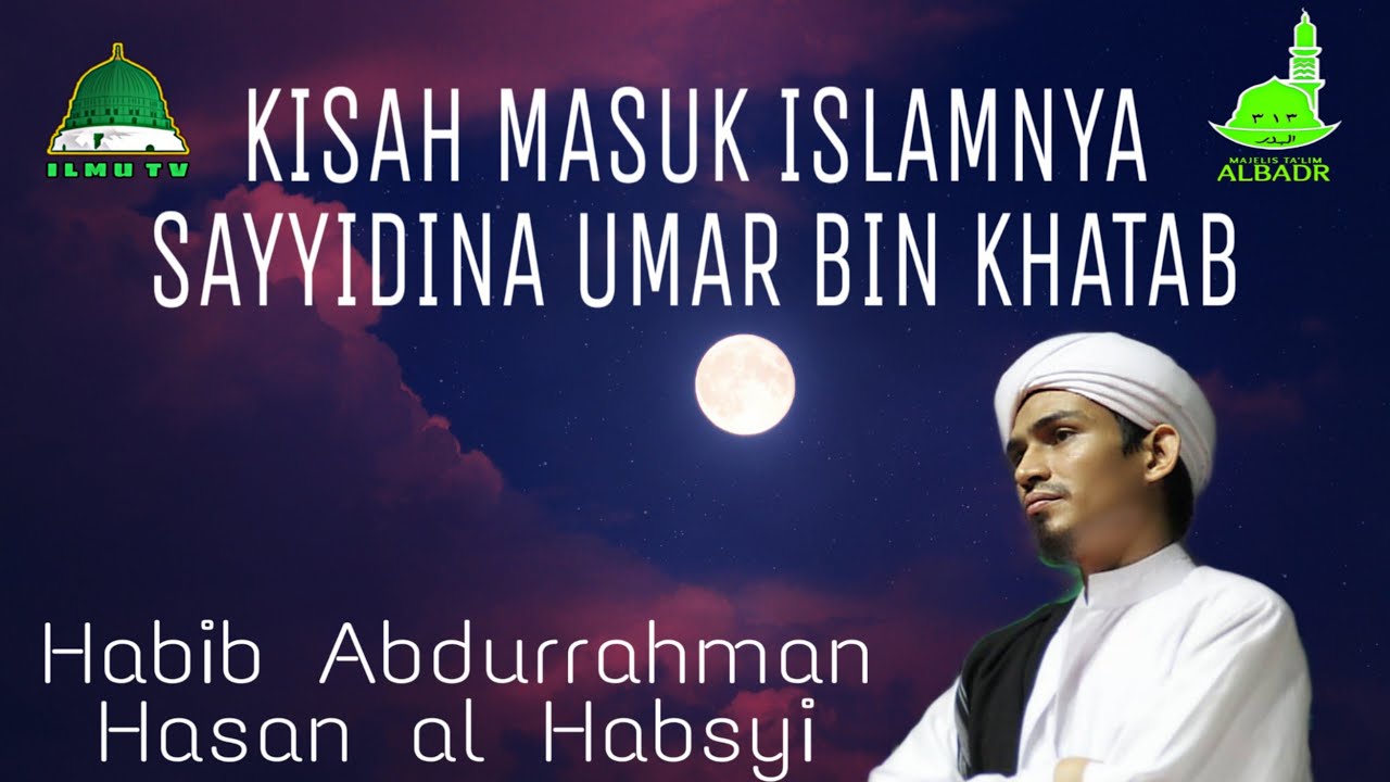Kisah masuk islam Sayyidina Umar bin Khatab   Habib Abdurrahman Hasan al Habsyi