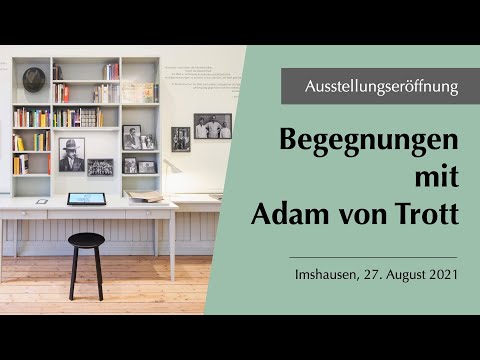 Ausstellungseröffnung – Begegnungen mit Adam von Trott