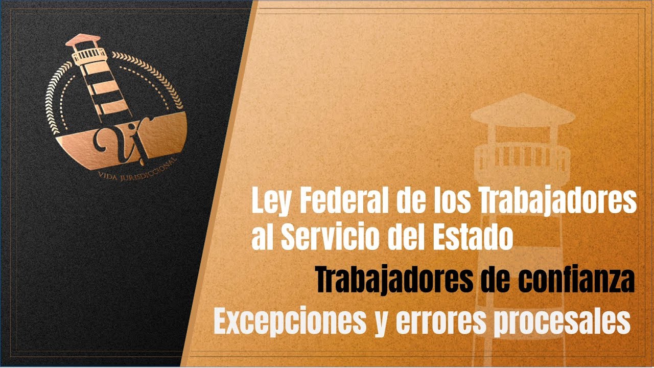 Ley Burocrática Trabajadores de confianza Excepciones y errores