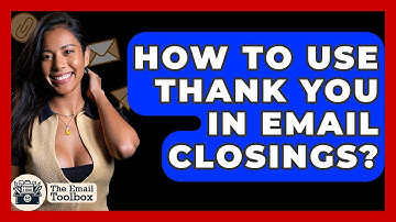 How To Use Thank You In Email Closings? - TheEmailToolbox.com